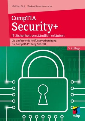 CompTIA Security+ IT-Sicherheit verständlich erklärt -Die umfassende Prüfungs...