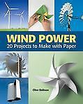 Wind Power: 20 Projects to Make with Paper, Dobson, Clive, Good Book