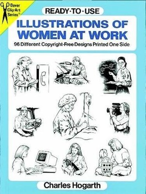 READY-TO-USE ILLUSTRATIONS OF WOMEN AT WORK: 96 DIFFERENT By Charles Hogarth NEW