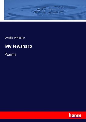 Orville Wheeler | My Jewsharp | Taschenbuch | Englisch (2017) | Poems | 316 S.