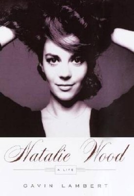 Natalie Wood: A Life - Hardcover By Lambert, Gavin - ACCEPTABLE