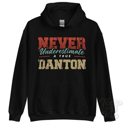 NEVER UNDERSCHIMATE A TRUE DANTON HOODIE - Wear Your Name Proudly