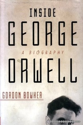 Inside George Orwell: A Biography, Bowker, Gordon
