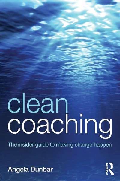 Clean Coaching The Insider Guide To Making Change Happen Angela Dunbar Buch 2016-image