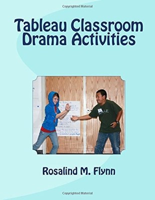 TABLEAU CLASSROOM DRAMA ACTIVITIES: ACTIVE LEARNING VIA By Rosalind M. Flynn VG+