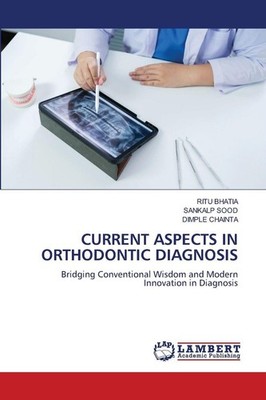 CURRENT ASPECTS IN ORTHODONTIC DIAGNOSIS Ritu Bhatia