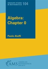 Algebra: Chapter 0 (Graduate Studies in Mathe...