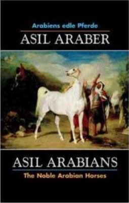 Asil Araber/Asil Arabians VI: Arabiens Edle Pferde/The Noble Arabian Horses (6),