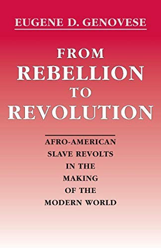 From Rebellion to Revolution: Afro-American Sla. Genovese<|