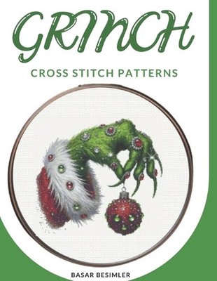 Grinch Cross Stitch Patterns: 4 Exclusive Cross Stitch Patterns by Basar Besimle