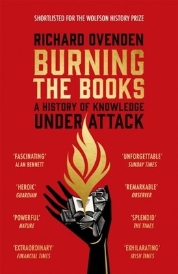 Burning the Books: RADIO 4 BOOK OF THE WEEK by Richard Ovenden (Paperback Book)