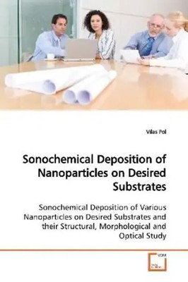 Sonochemical Deposition of Nanoparticles on Desired Substrates Vilas Pol Buch