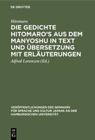 Die Gedichte Hitomaro's Aus Dem Manyoshu In Text Und ÜBersetzung Mit ErläUterung