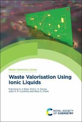 Waste Valorisation Using Ionic Liquids, Hardcover by Silva, Francisca E.; Sou...