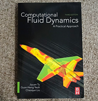 Computational Fluid Dynamics: A Practical Approach 3rd Ed Paperback Tu Yeoh Liu