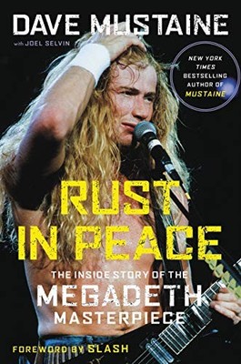 RUST IN PEACE: THE INSIDE STORY OF THE MEGADETH By Dave Mustaine & Joel Selvin