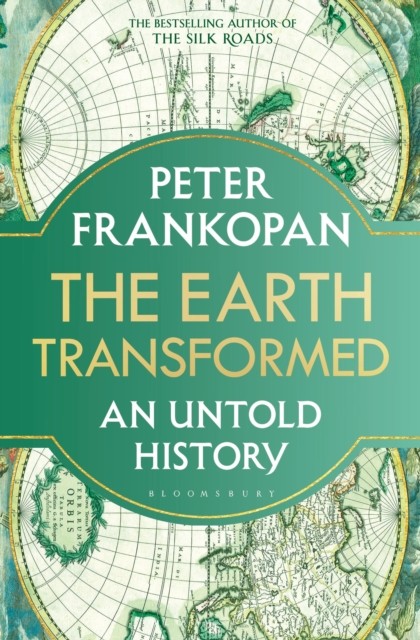 Earth Transformed An Untold History by Professor Peter Frankopan (Hardback Book)