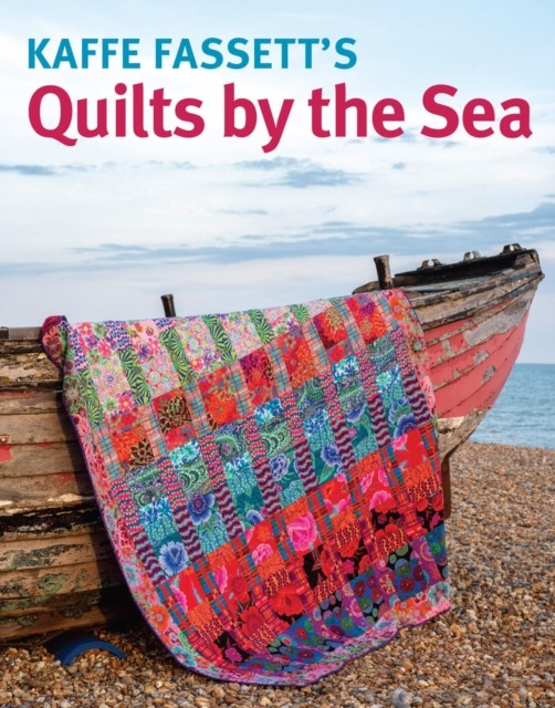 Kaffe Fassett's Quilts by the Sea by Kaffe Fassett (Paperback Book)