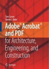 ADOBE ACROBAT AND PDF FOR ARCHITECTURE, ENGINEERING, AND By Tom Carson Donna