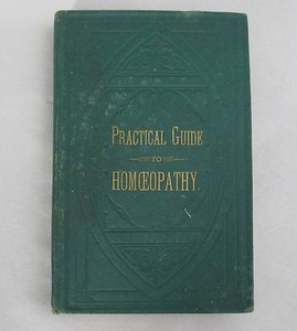 Practical Guide To Homeopathy Published 1879 by Smith's Homeopathic Pharmacy
