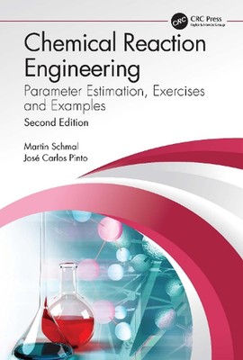 Chemical Reaction Engineering: Parameter Estimation, Exercises and Examples by M