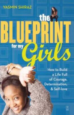 The Blueprint for My Girls: How to Build a Life Full of Courage, Det - VERY GOOD
