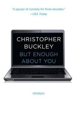 But Enough about You: Essays by Christopher Buckley (English) Paperback Book