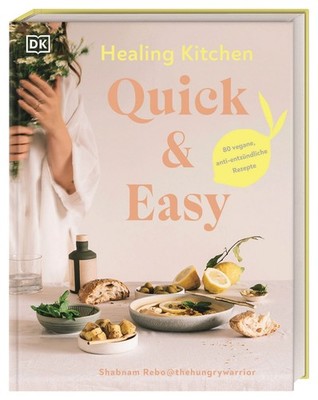 Healing Kitchen - Quick & Easy 80 vegane, anti-entzündliche Rezepte für jeden...