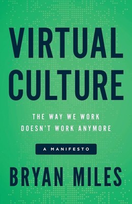 Virtual Culture: The Way We Work Doesn t Work Anymore, a Manifesto