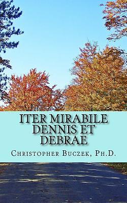 Iter Mirabile Dennis et Debrae: A Latin Novella by Christopher R Buczek: New