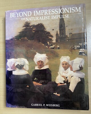 Beyond Impressionism The Naturalist Impulse 1992 1stEd Hardcover+Jacket Art Book