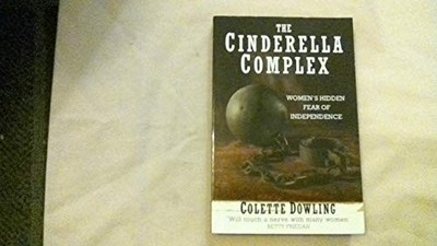 The Cinderella Complex: Women's Hidden Fear of In by Dowling, Colette 0006382533