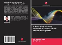 Md Moyinul Islam (U. A.) | SíNtese De óLeo De Silicone E AplicaçãO Em Tecido...