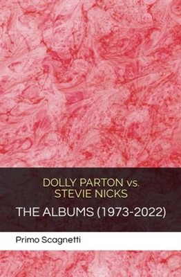 DOLLY PARTON Vs. STEVIE NICKS The Albums (1973-2022) -  NEW PRIMO. SCAGNETT 2023
