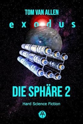 Die Sphäre 2   Exodus: Hard Science Fiction Buch Independently published