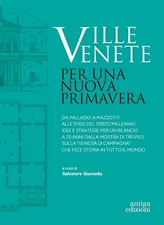 Ville Venete. Per una nuova primavera. Da Palladio a Mazzotti alle sfide del ter
