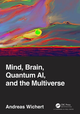 Mind, Brain, Quantum AI, and the Multiverse by Andreas Wichert (English) Hardcov