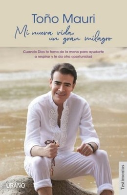 Mi nueva vida, un gran milagro Spanish Edition Antonio Mauri