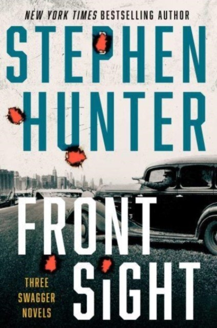 Front Sight Three Swagger Novellas by Stephen Hunter (Hardback Book)