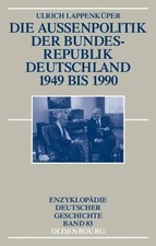 Die Außenpolitik der Bundesrepublik Deutschland 1949 bis 1990 | Lappenküper | X