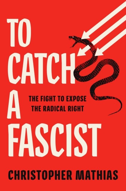 To Catch a Fascist by Christopher Mathias (Hardback Book)