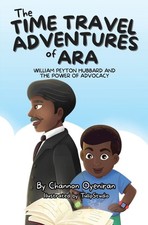 The Time Travel Adventures Of Ara: William Peyton Hubbard An...