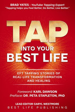 Tap into Your Best Life: EFT Tapping Stories of Real-Life Transformation and Hea