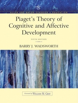 Piaget's Theory of Cognitive and Affective Development: Foundations of Const...