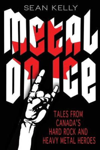 Thumbnail - Metal On Ice: Tales From Canada's Hard Rock And Heavy Metal Heroes