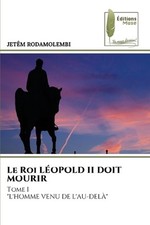 Le Roi LOPOLD II DOIT MOURIR by Jet?m Rodamolembi (French) Paperback Book