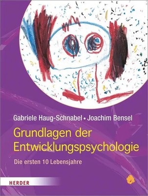 Grundlagen der Entwicklungspsychologie Die ersten 10 Lebensjahre Taschenbuch