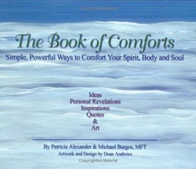 The Book of Comforts : Simple, Powerful Ways to Comfort Your Spir