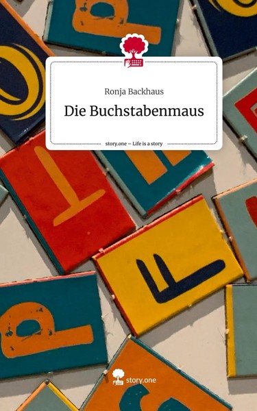 Ronja Backhaus | Die Buchstabenmaus. Life Is A Story - story.one | Buch (2023)-image