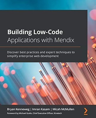 Building Low-Code Applications with Mendix: Discover best practices and ...